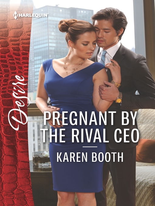 Title details for Pregnant by the Rival CEO by Karen Booth - Available